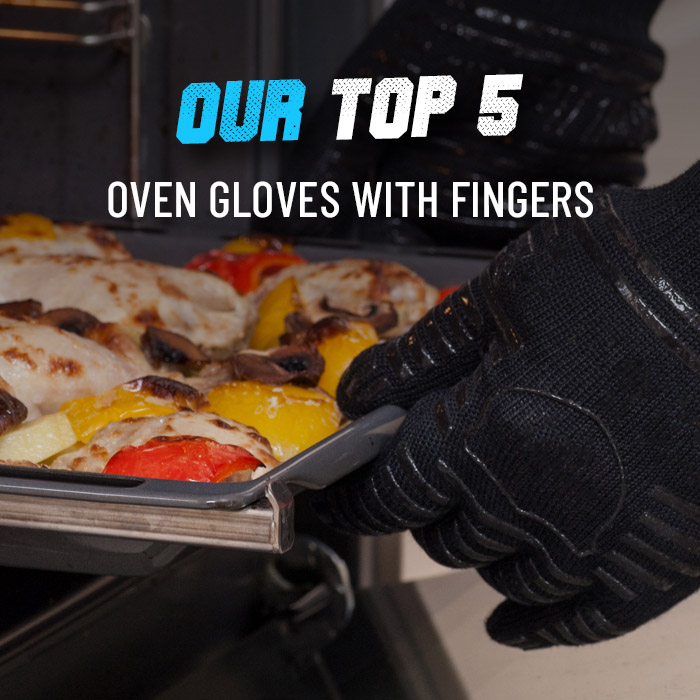 Our top 5 oven gloves with fingers