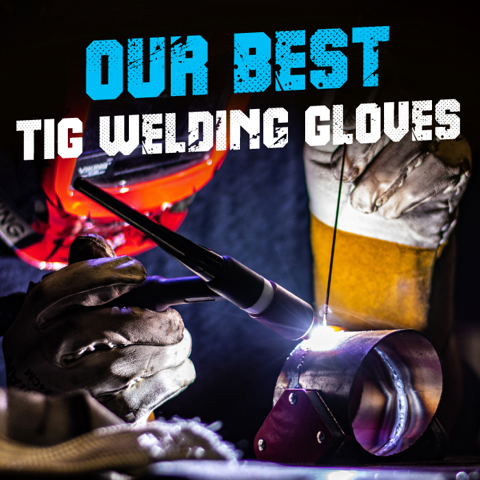 Our Best Tig Welding Gloves